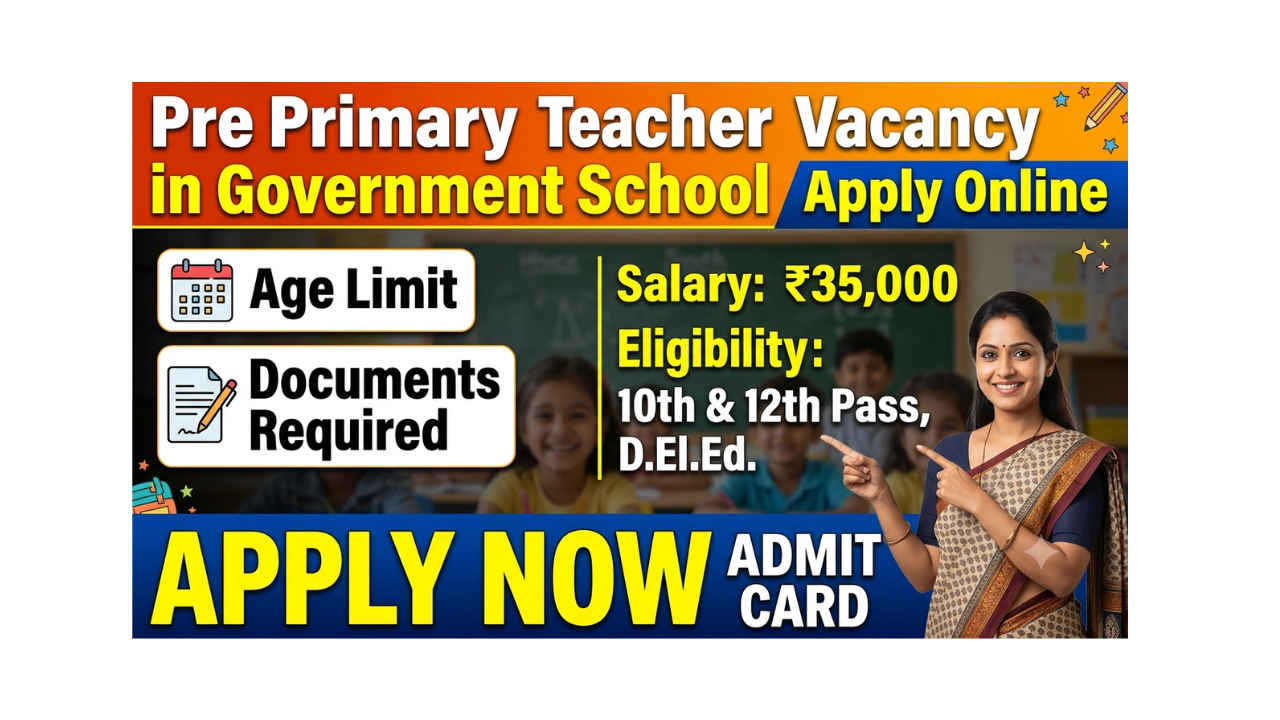 Pre Primary Teacher Vacancy in Government School Salary, Last Date